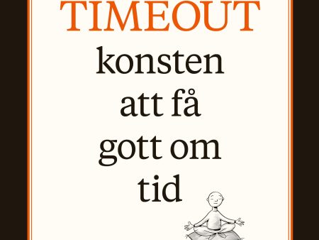 Timeout : konsten att få gott om tid Online Hot Sale