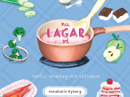 Nu lagar vi : mellis, middag och sötsaker For Cheap