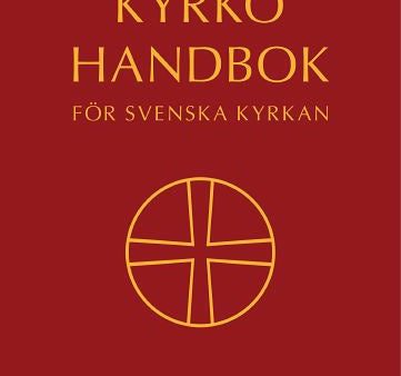 Kyrkohandbok för Svenska kyrkan : antagen för Svenska kyrkan av 2021 års kyrkomöte. Del I i urval på engelska, franska, spanska, tyska Hot on Sale