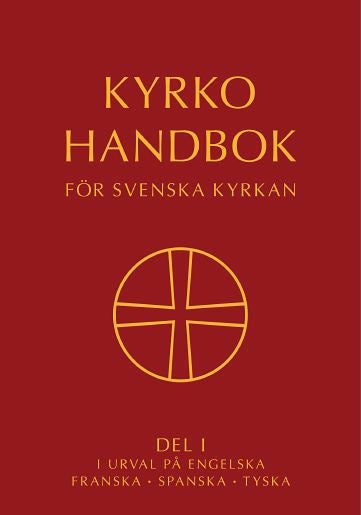 Kyrkohandbok för Svenska kyrkan : antagen för Svenska kyrkan av 2021 års kyrkomöte. Del I i urval på engelska, franska, spanska, tyska Hot on Sale