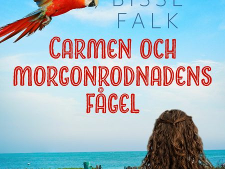 Carmen och morgonrodnadens fågel Online Sale