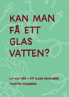 ”Kan man få ett glas vatten” : Liv och död – ett slags memoarer Fashion