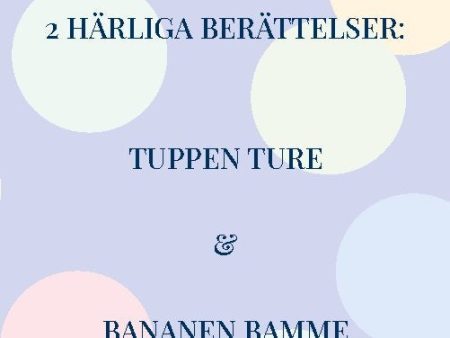 2 Härliga Berättelser: Tuppen Ture & Bananen Bamme Online