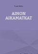 Ainon Aikamatkat Online now