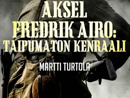 Aksel Fredrik Airo: Taipumaton kenraali For Sale