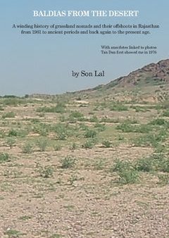 Baldias from the desert : a winding history of grassland nomads and their offshoots in Rajasthan from 1981 to ancient periods and back again to the present age. Supply