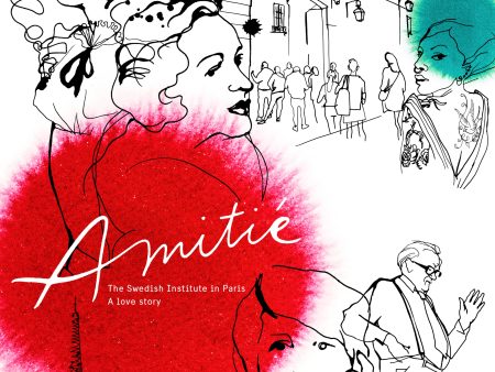 Amitie – The Swedish Institute in Paris: A Love Story. on Sale